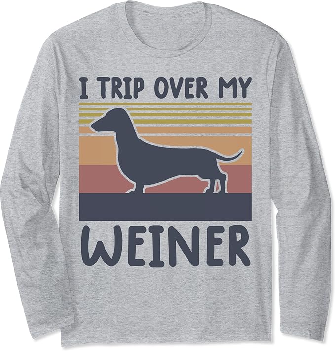 funny weiner dog shirts Dachshund tee i trip over my weiner Long Sleeve